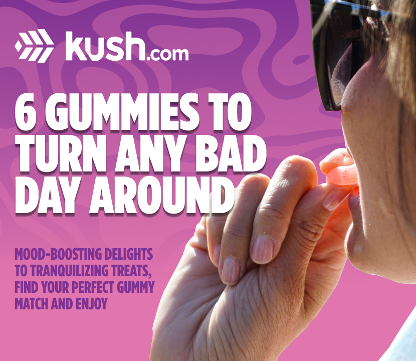 6 Gummies to Turn Any Bad Day Around| Kush.com